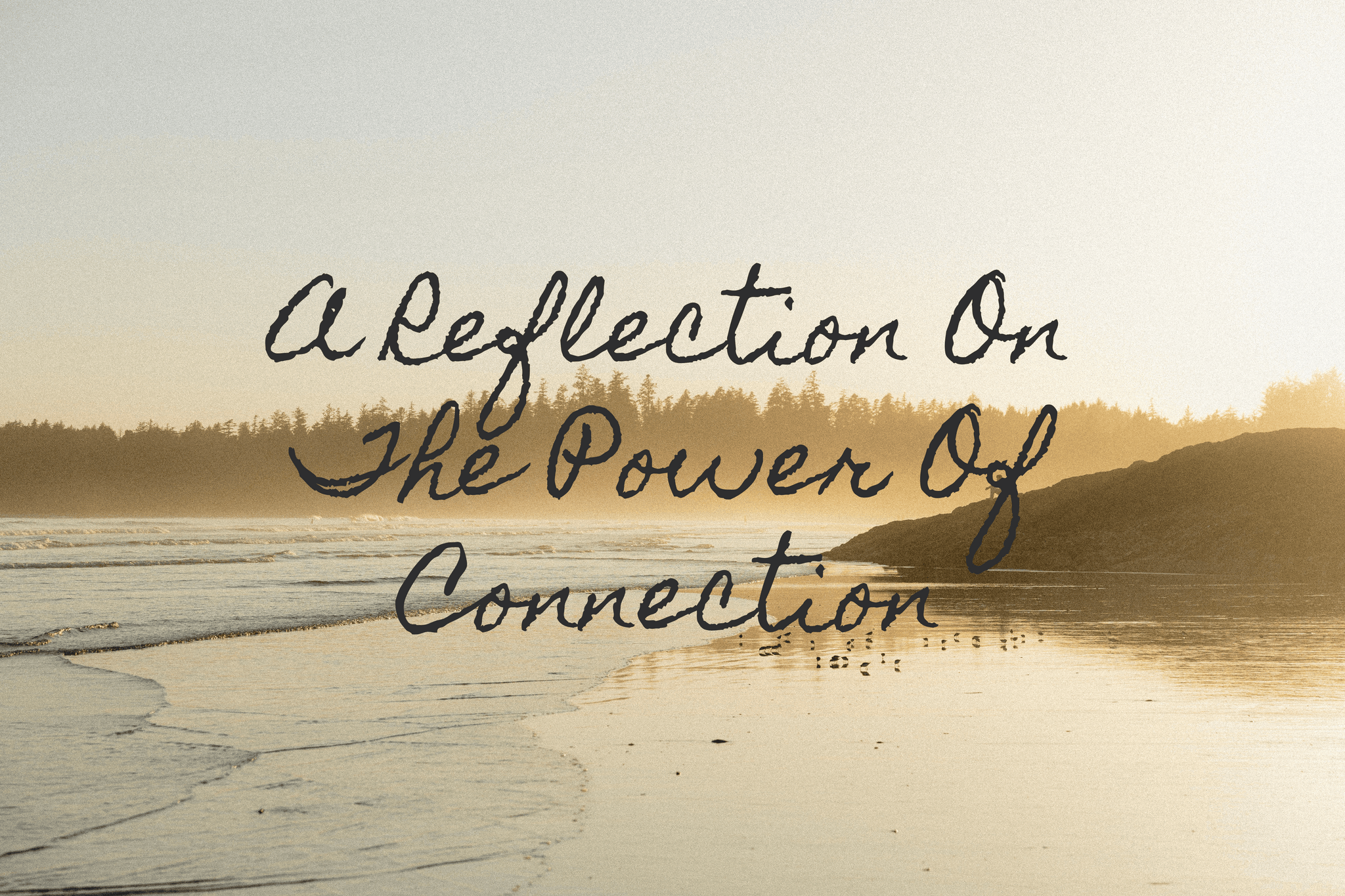 A Reflection On The Power Of Connection Text Overtop Of A Beach Sunset Photo 